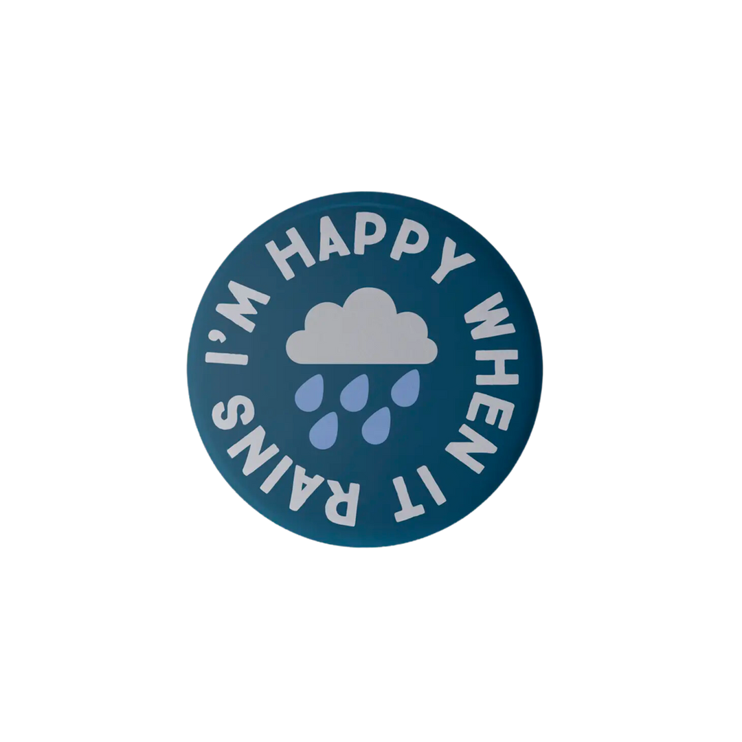 I'm Happy When It Rains Pinback Button 1.25 Inch