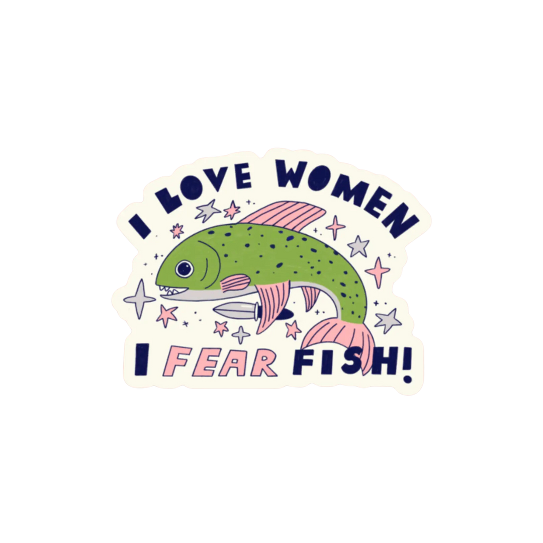 I Love Women, I Fear Fish Sticker