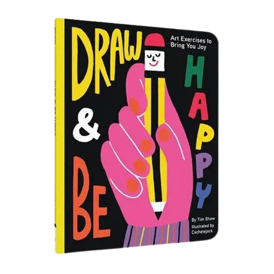 Draw and Be Happy: Art Exercises to Bring You Joy
