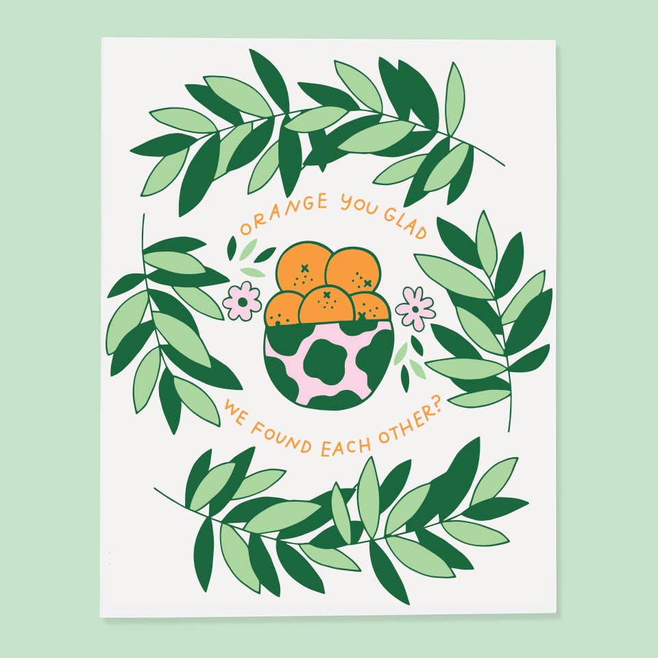 Orange You Glad We Found Each Other Greeting Card