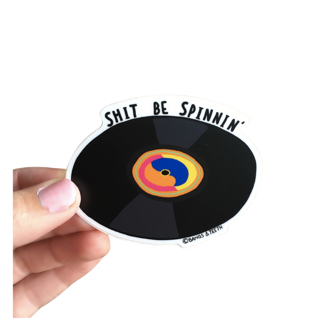 Shit Be Spinnin' Record Sticker