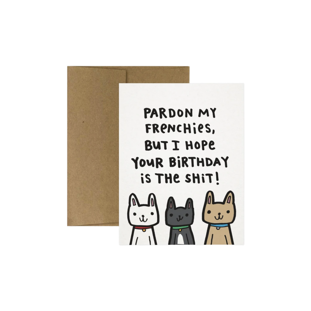 Pardon My Frenchies, But I Hope Your Birthday is the Shit! Card