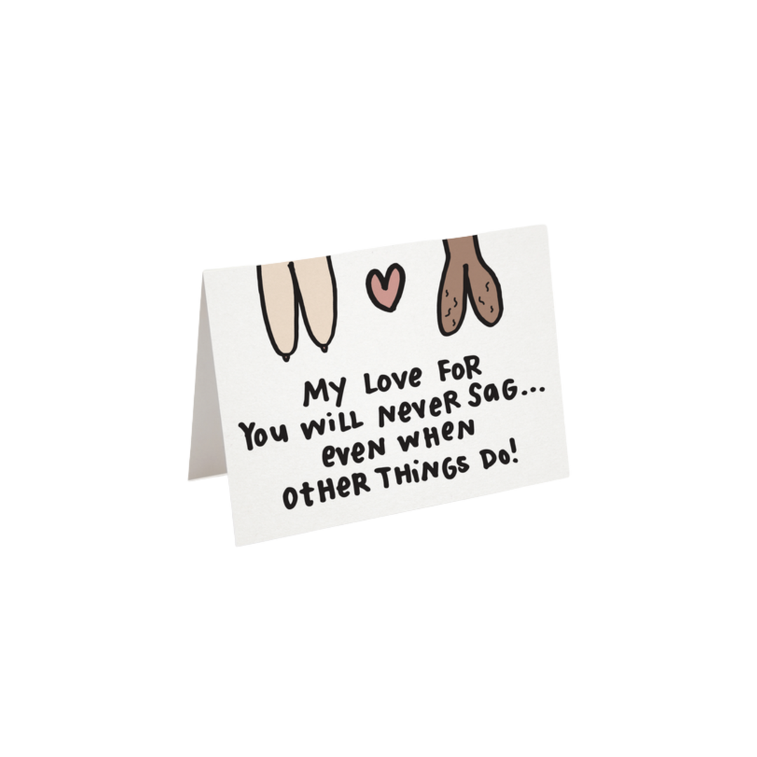 My Love For You Will Never Sag... Greeting Card