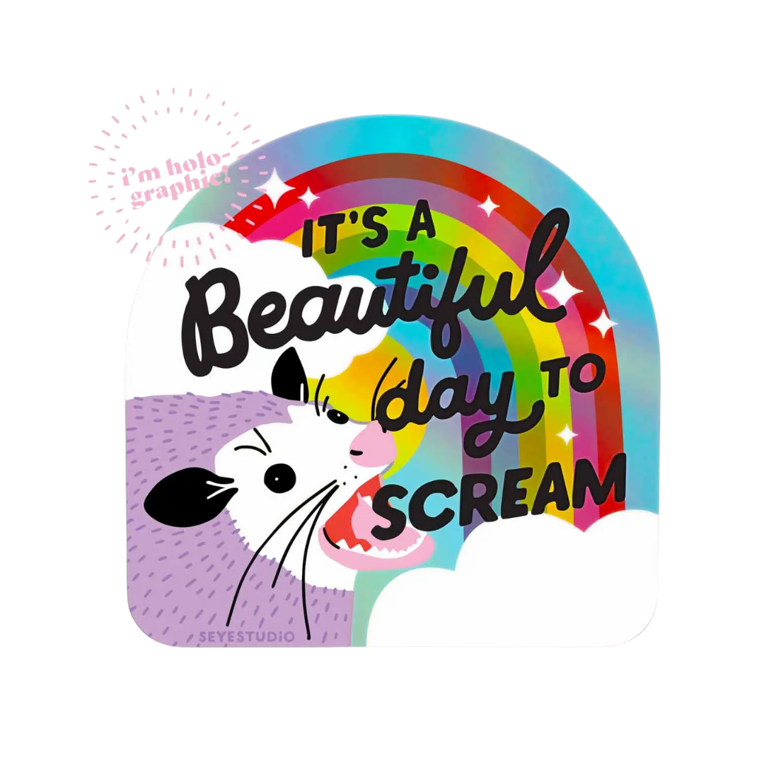 It's A Beautiful Day To Scream Holographic Vinyl Sticker
