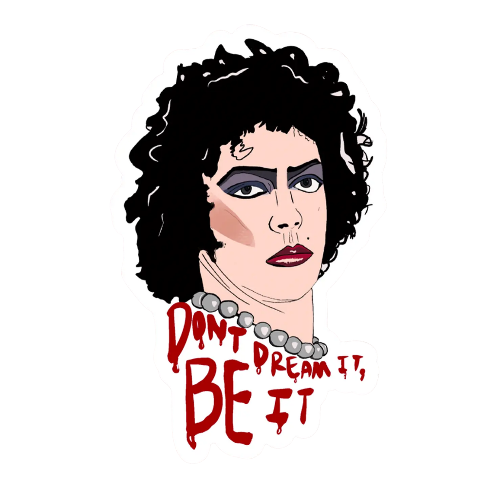 Don't Dream it Be It Sticker