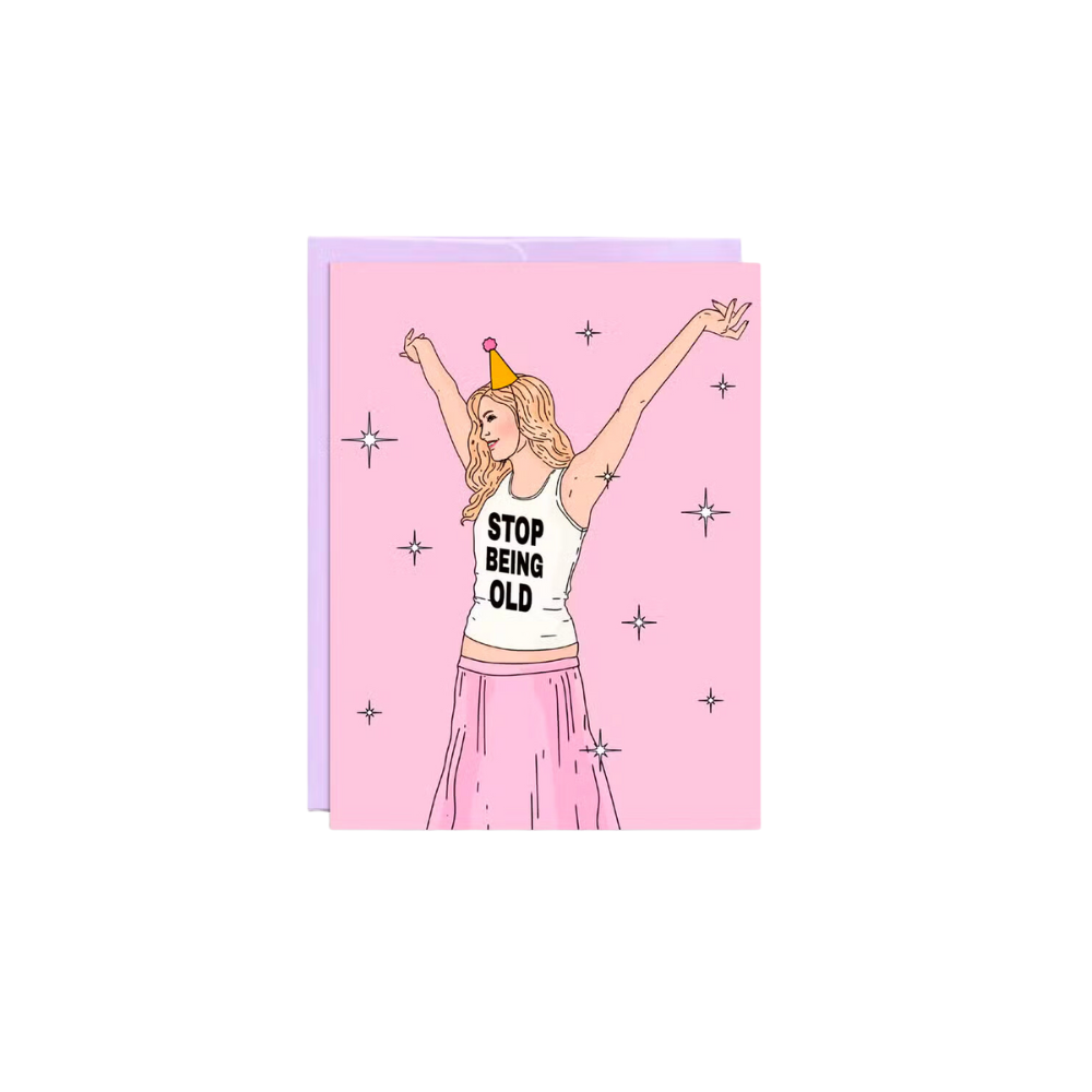Stop Being Old | Birthday Card