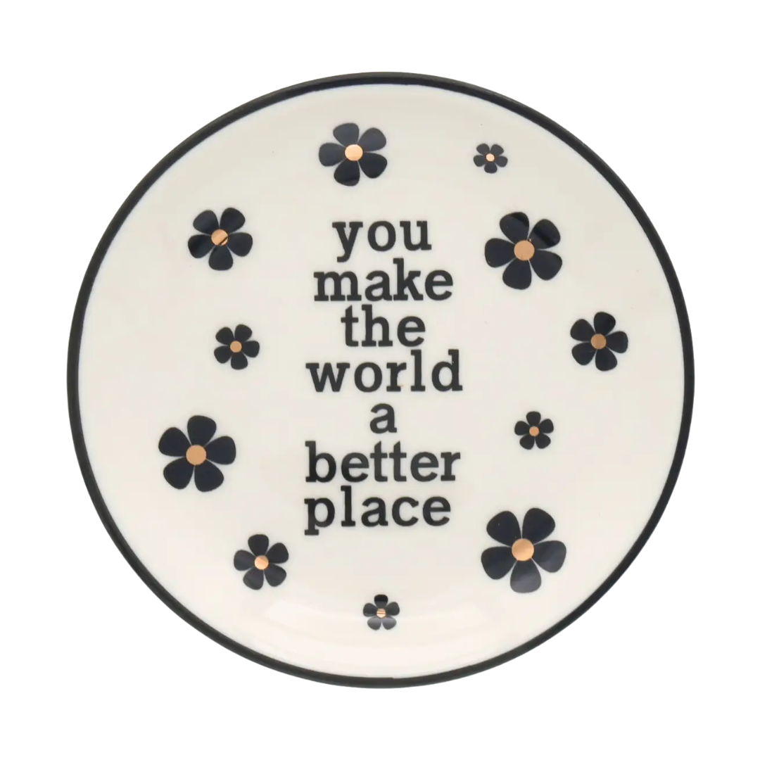 You Make the World A Better Place - Round Trinket Tray