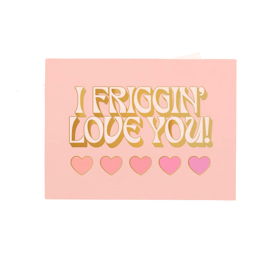 I Friggin' Love You! Card