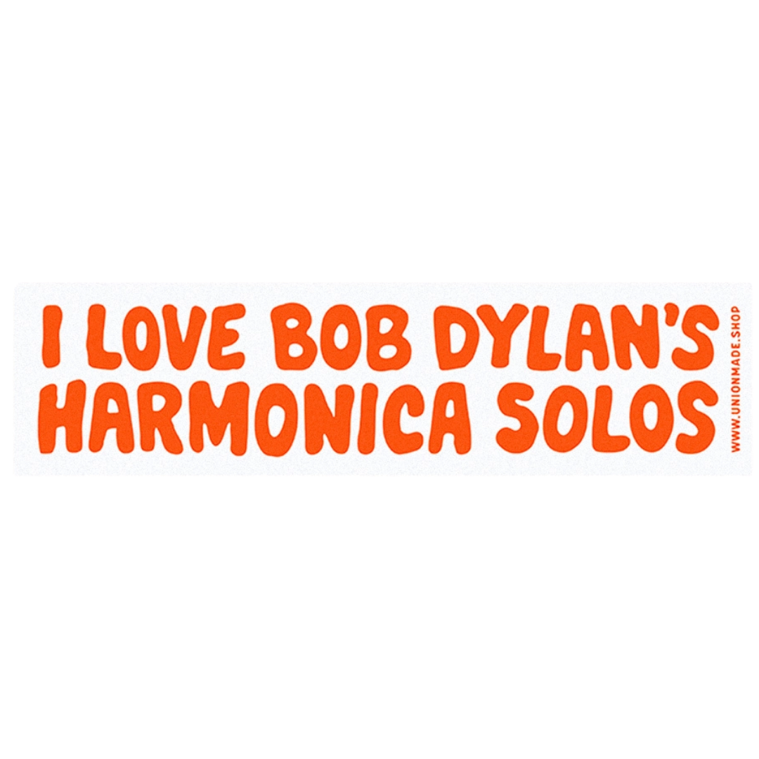 I Love Bob Dylan's Harmonica Solos - Bumper Sticker