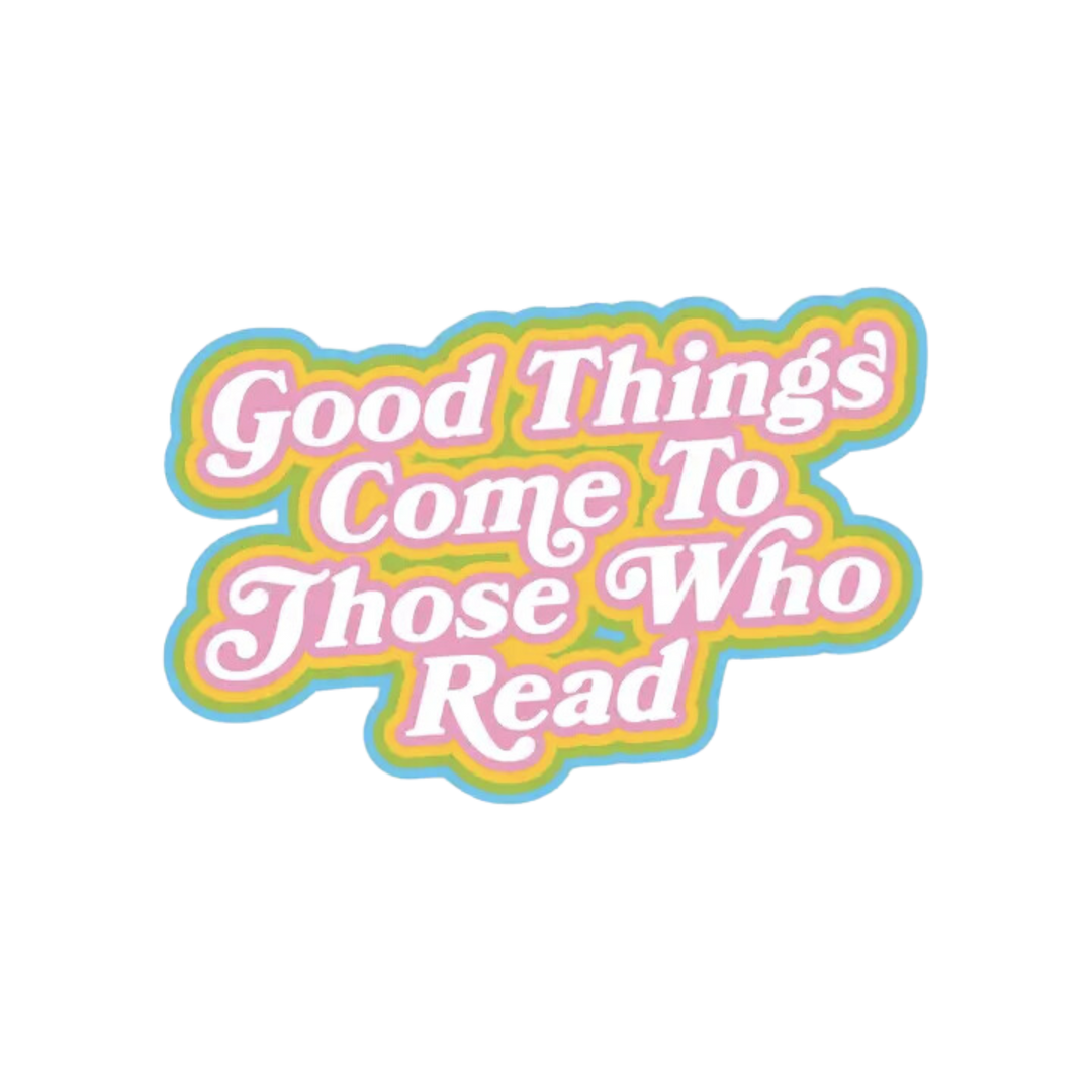 Good Things Come To Those Who Read Sticker