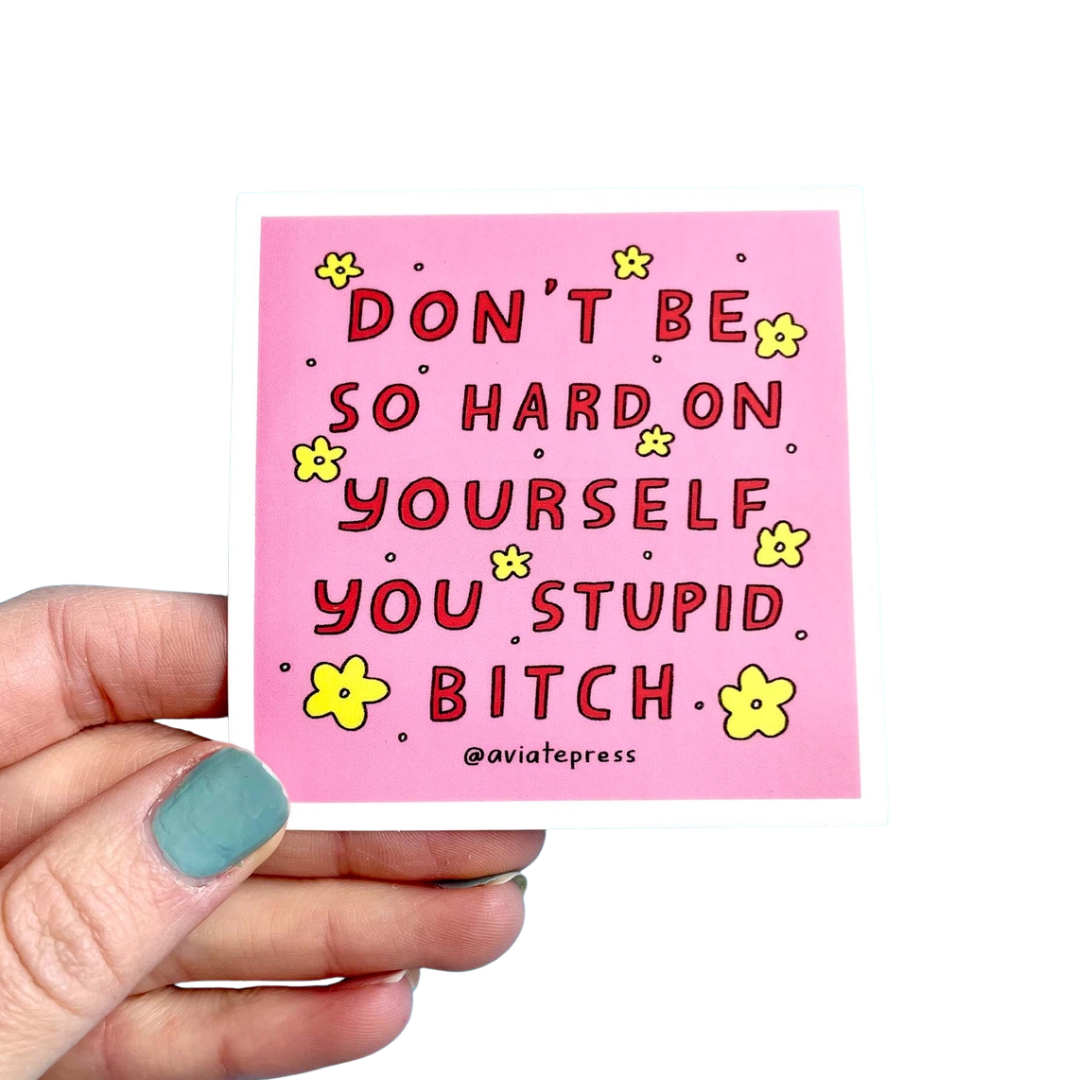 Don't Be So Hard On Yourself Sticker