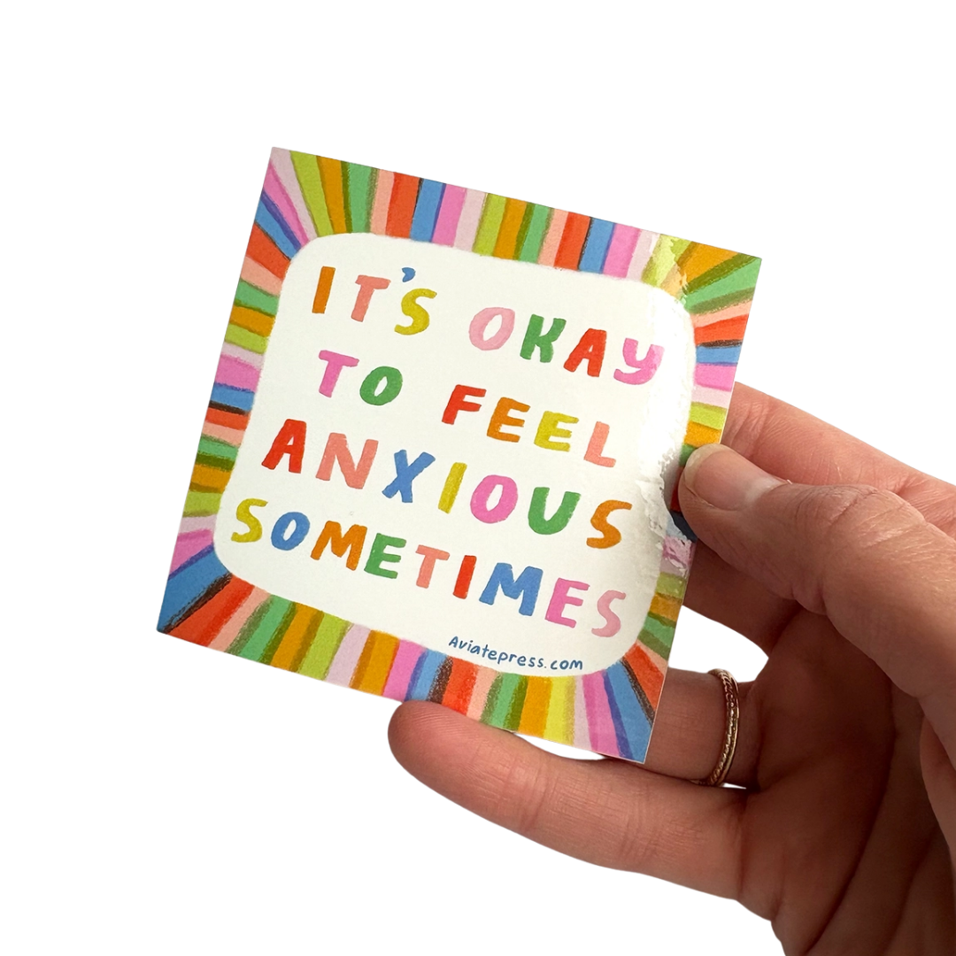 It's Okay To Feel Anxious Sometimes Sticker
