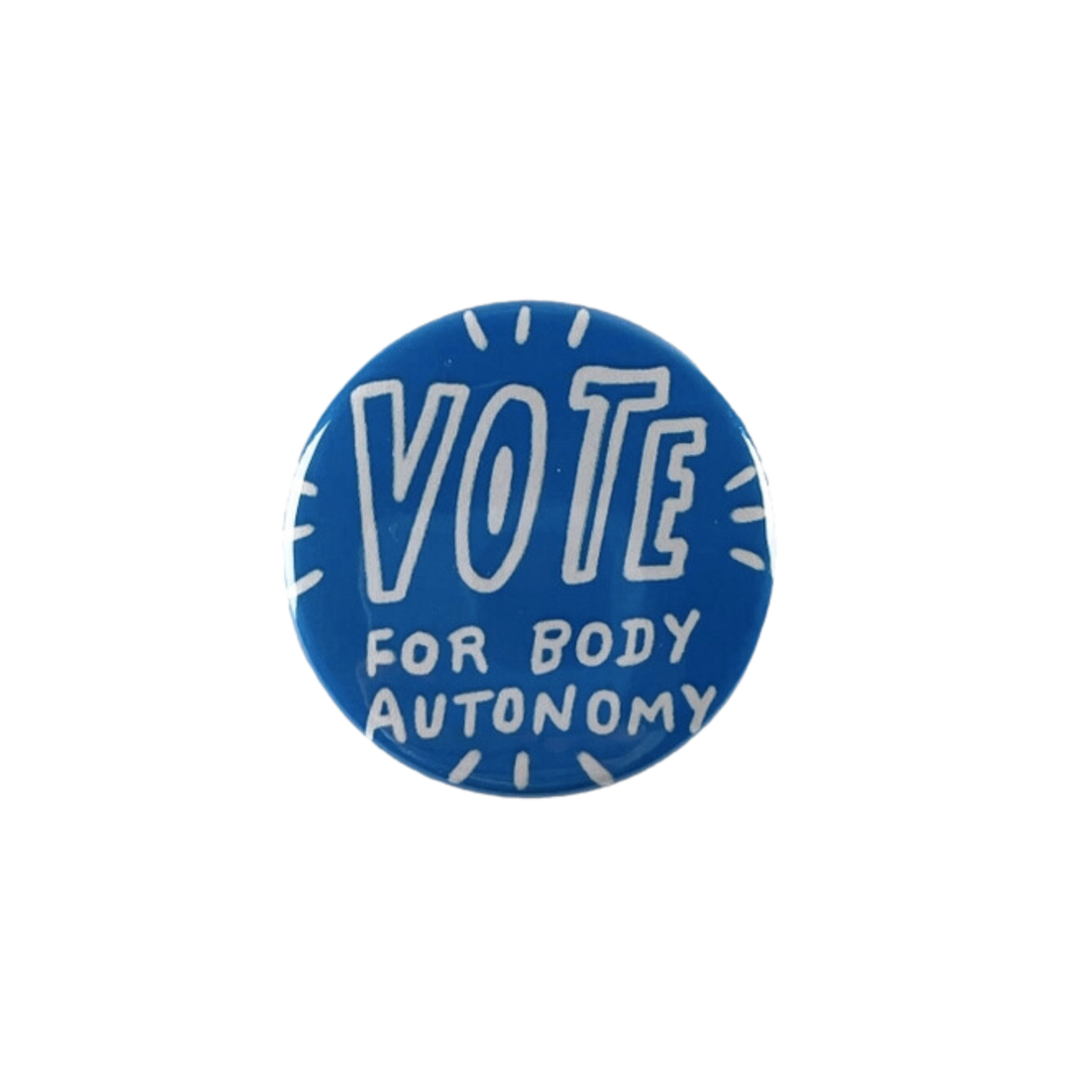 Vote For Body Autonomy Pinback Button