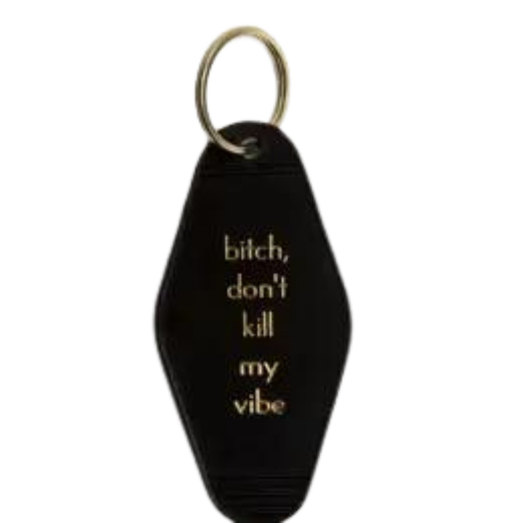Bitch Don't Kill My Vibe Motel Key Tag