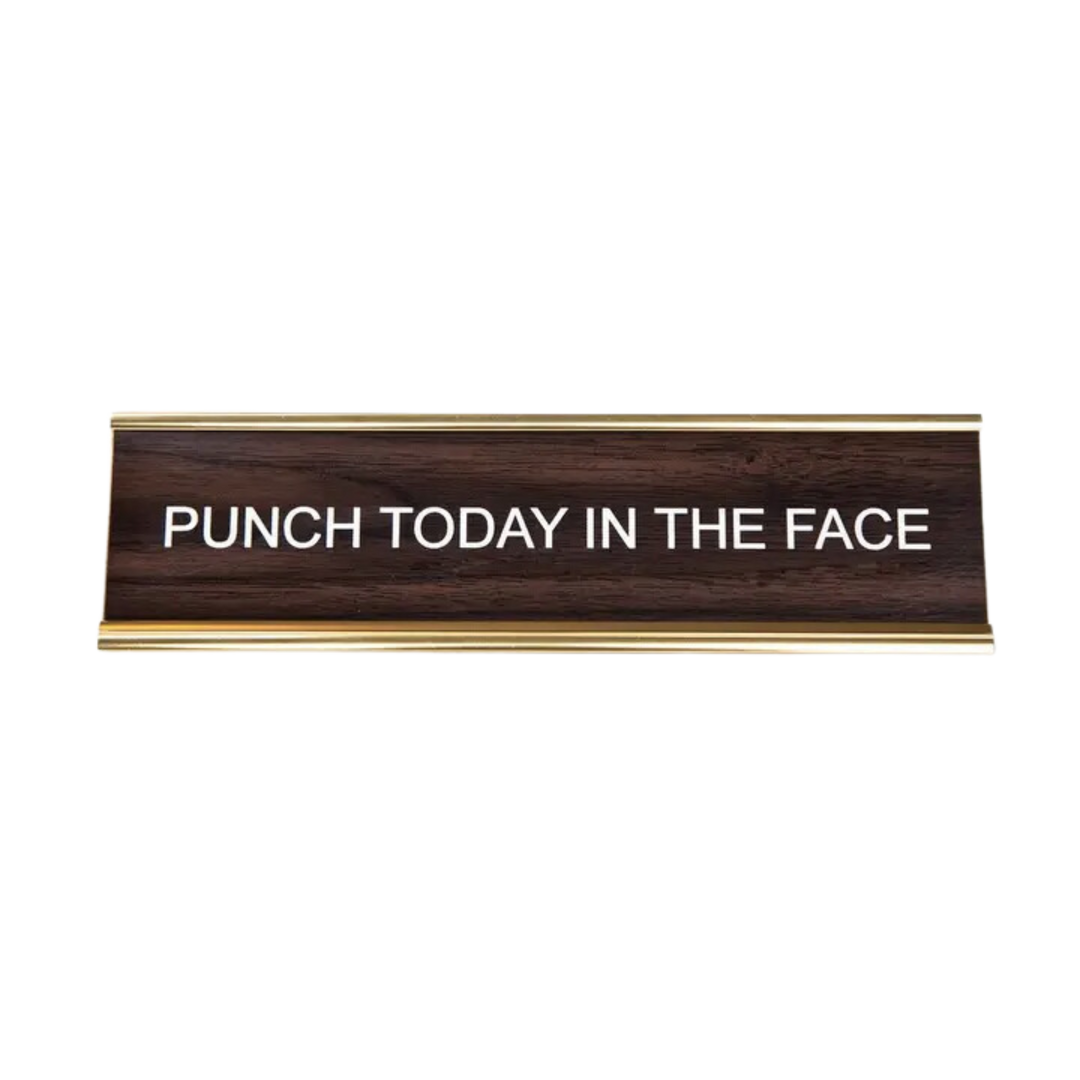 Punch Today in the Face Nameplate