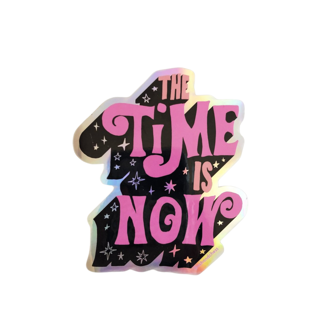 The Time is Now Sticker