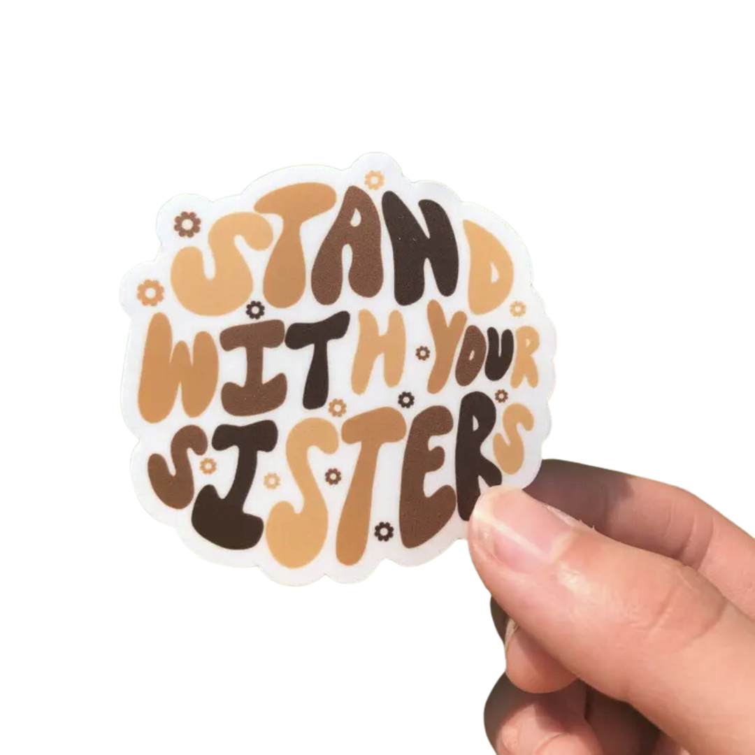 Stand with Your Sisters Sticker