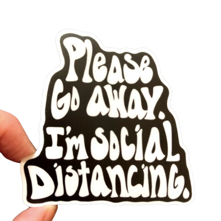 Please Go Away I'm Social Distancing Vinyl Sticker