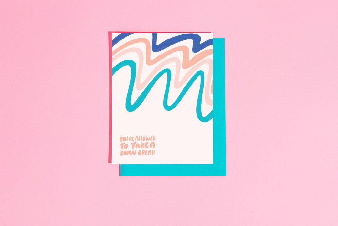 You're Allowed to Take a Damn Break Card