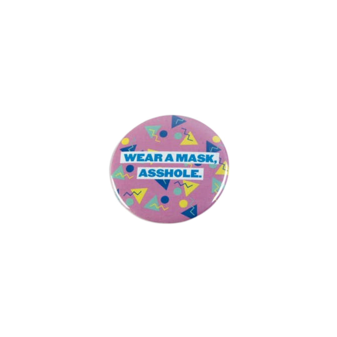 Wear a Mask Asshole Button