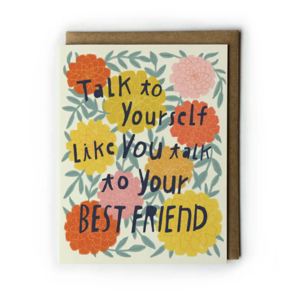Talk To Yourself Like You Talk To Your Best Friend Card