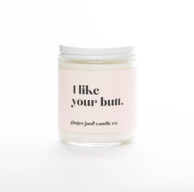 I Like Your Butt - Soy Candle