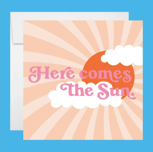 Here Comes the Sun Greeting Card