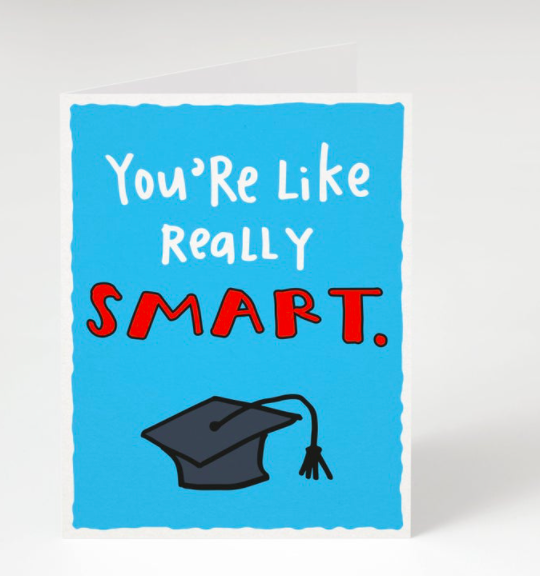 You're Like Really Smart Greeting Card