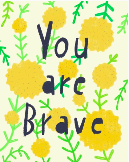 You Are Brave - Print