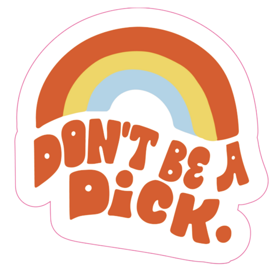 Don't Be A Dick Sticker