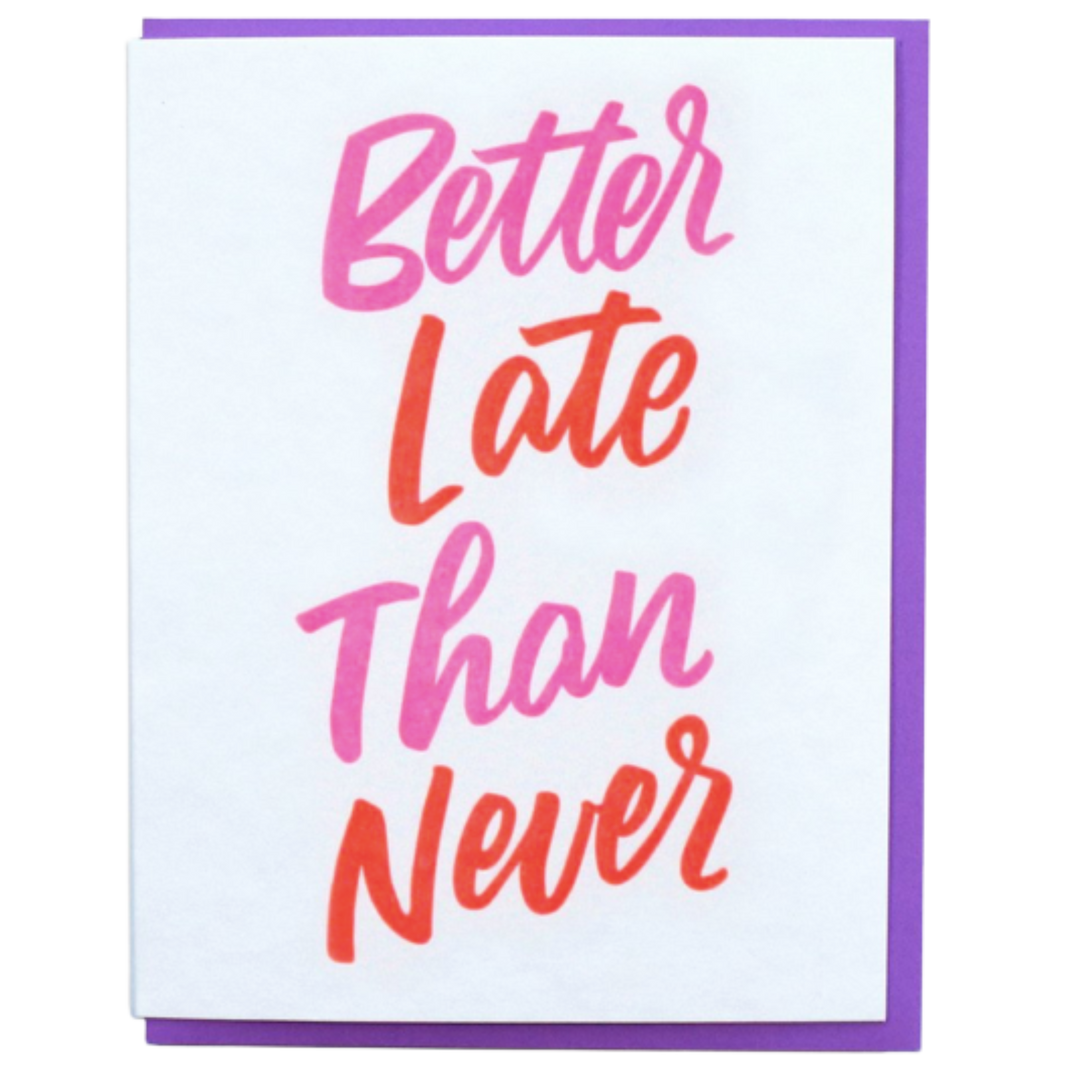 Better Late Than Never Greeting Card