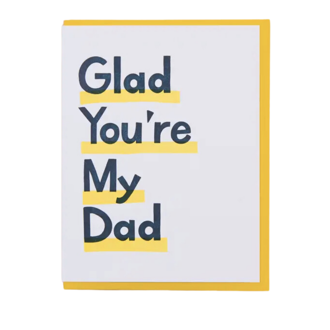 Glad You're My Dad Father's Day Letterpress Greeting Card
