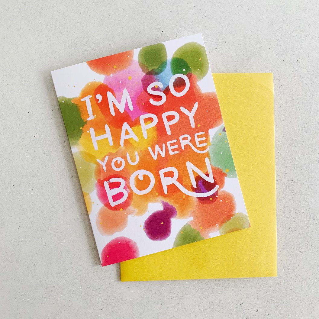 I'm So Happy You Were Born Card