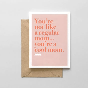 You're Not A Regular Mom Card