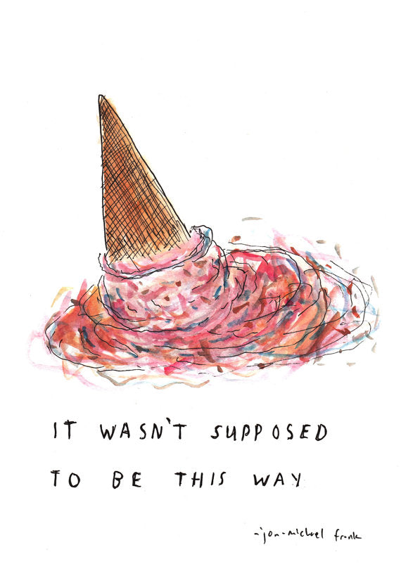It Wasn't Supposed To Be This Way Ice Cream