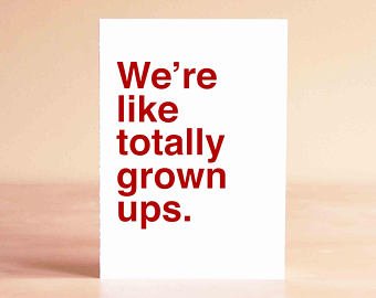We're Like Totally Grown-ups card