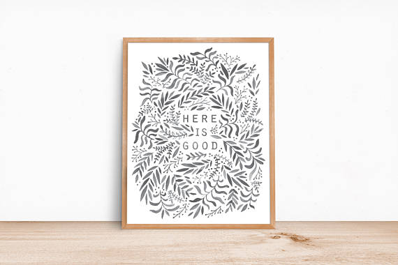 Here is Good / 11x14 print