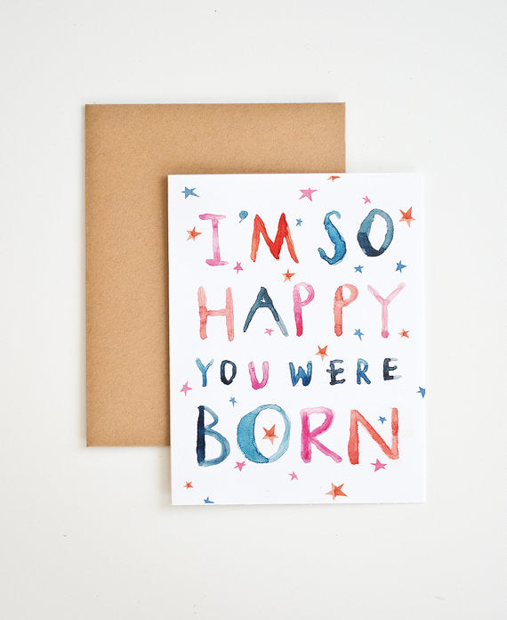 I'm So Happy You Were Born Card