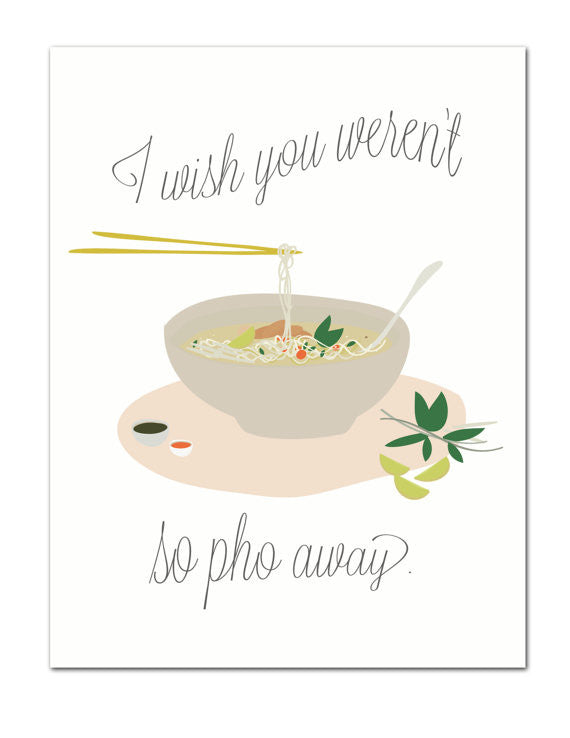Wish You Weren't So Pho Away Greeting Card