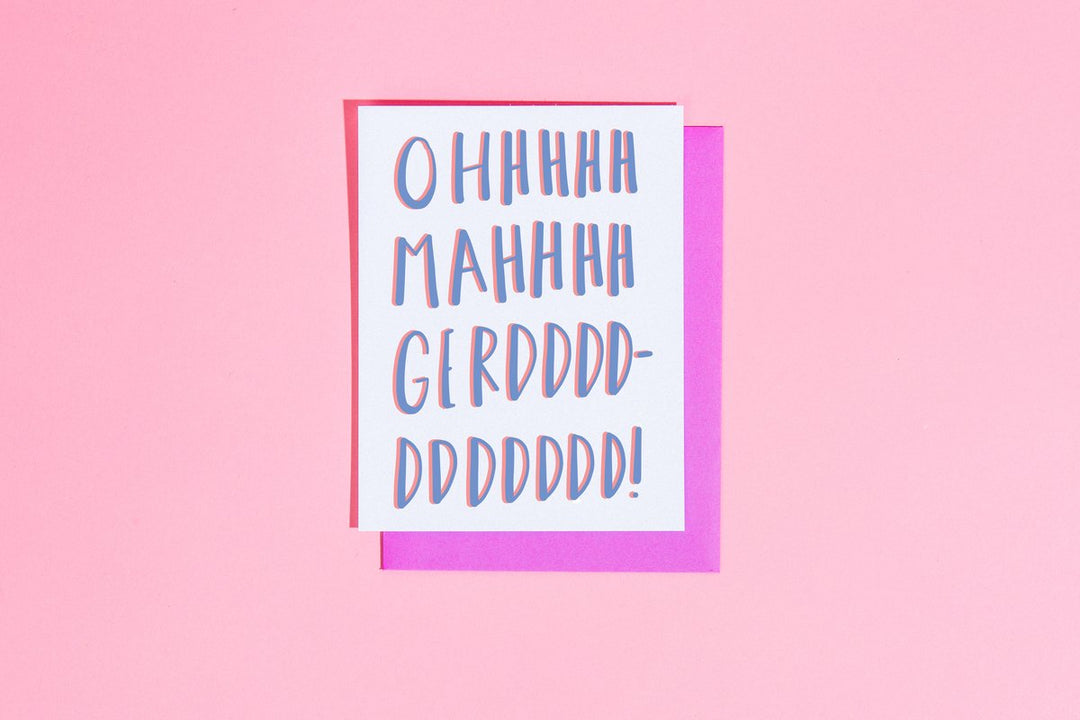 Ohhhhhhh Mahhhhh Gerddddd! Card