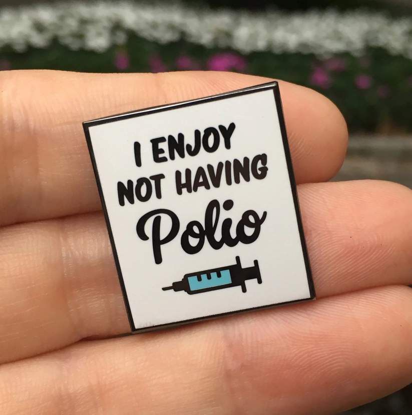 I Enjoy Not Having Polio Pin