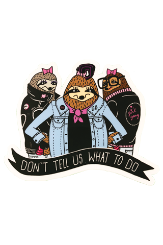 Don't Tell Us What To Do sticker
