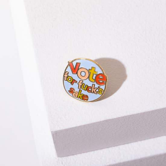 Vote For Fuck's Sake Pin